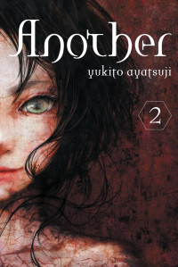 Yukito Ayatsuji [Ayatsuji, Yukito] — Another, Volume 2