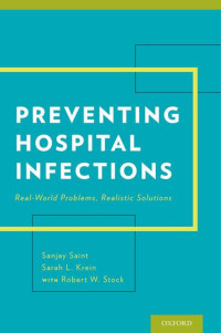 Sanjay Saint, Sarah Krein, Robert W. Stock — Preventing Hospital Infections: Real-World Problems, Realistic Solutions