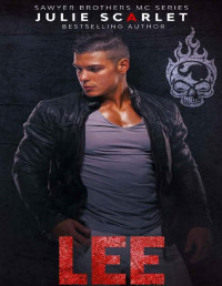 Julie Scarlet [Scarlet, Julie] — Lee (Sawyer Brothers MC Series Book 3)