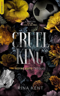 Rina Kent — Royal élite T0 : Cruel King (Préquel)