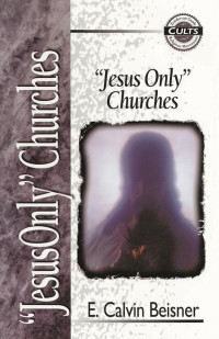 E. Calvin Beisner; — Jesus Only Churches