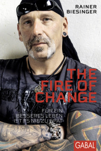 Biesinger, Rainer — The Fire of Change · Für ein besseres Leben ist es nie zu spät