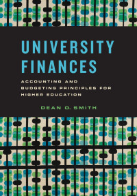 Dean O. Smith — University Finances: Accounting and Budgeting Principles for Higher Education