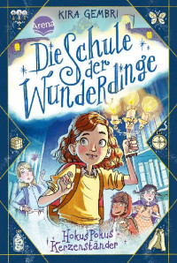 Gembri, Kira — Die Schule der Wunderdinge 01 - Hokus Pokus Kerzenständer