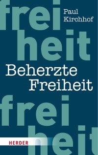 Paul Kirchhof — Beherzte Freiheit