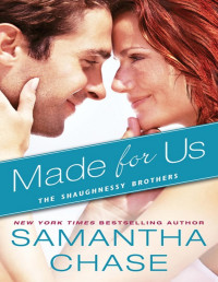 Samantha Chase — Made For Us (The Shaughnessy Brothers Book 1)