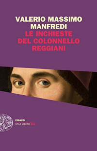 Valerio Massimo Manfredi — Le inchieste del colonnello Reggiani