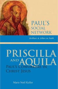 Marie Noël Keller, RSM — Priscilla and Aquila: Paul's Coworkers in Christ Jesus