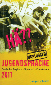 Christina Niegel — Hä?? Jugendsprache Unplugged 2011 Deutsch, Englisch, Spanisch, Französisch