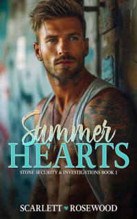 Scarlett Rosewood — Summer Hearts: Stone Security & Investigations Book 1