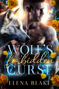 Elena Blake — Wolf's Forbidden Curse: A Fated Mates Shifter Paranormal Romance