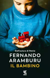 Fernando Aramburu — Il bambino