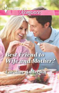Caroline Anderson [Anderson, Caroline] — Best Friend to Wife and Mother?