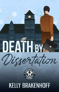 Kelly Brakenhoff — Death by Dissertation (Cassandra Sato Mystery 1)