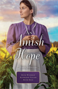 Beth Wiseman;Kathleen Fuller;Ruth Reid; — An Amish Hope