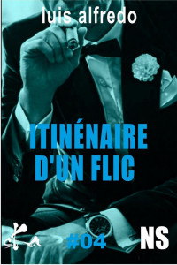 Alfredo, Luis — Itinéraire d'un flic (French Edition)