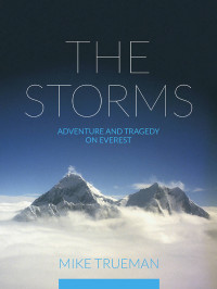 Mike Trueman — The Storms: Adventure and tragedy on Everest