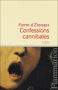 Pierre d'Estranges [d'Estranges, Pierre] — Confessions cannibales