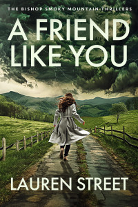 Lauren Street — A Friend Like You (The Bishop Smoky Mountain Thrillers Book 8)