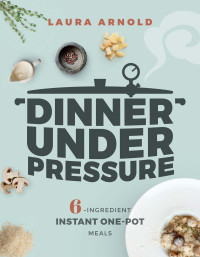 Laura Arnold — Dinner Under Pressure