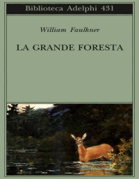 William Faulkner — La grande foresta