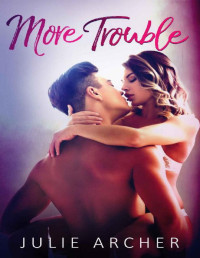 Julie Archer — More Trouble (The Trouble Series Book 2)