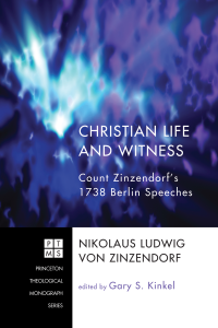 Nikolaus Ludwig von Zinzendorf;Gary S. Kinkel; — Christian Life and Witness