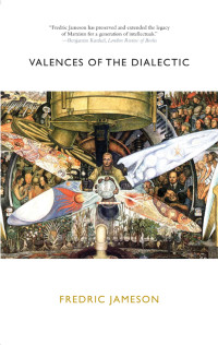 Fredric Jameson; — Valences of the Dialectic