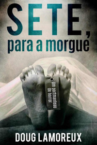 Doug Lamoreux — Sete, Para a Morgue [e-Livros.xyz]