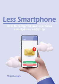 Maria Lomana — Less Smartphone