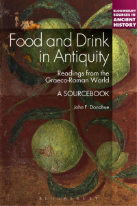 John F. Donahue; — Food and Drink in Antiquity: A Sourcebook