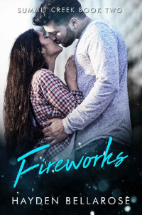 Hayden Bellarose — Fireworks: Summit Creek Series Book 2