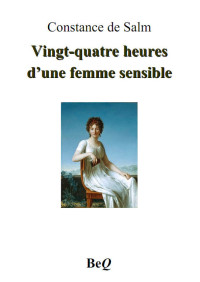 Constance de Salm — Vingt-quatre heures d'une femme sensible