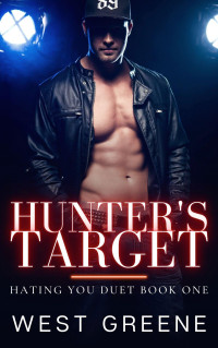 West Greene — Hunter's Target: MM Bully Romance (Hating You Duet Book 1)