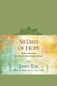 Lynn Eib [Eib, Lynn] — 50 Days of Hope: Daily Inspiration for Your Journey Through Cancer
