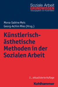 Mona-Sabine Meis & Georg-Achim Mies — Künstlerisch-ästhetische Methoden in der Sozialen Arbeit