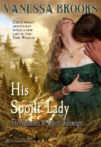 Brooks, Vanessa [Brooks, Vanessa] — Adventures of Linnett Wainwright 01 - His Spoilt Lady (2014)