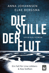 Elke Bergsma & Anna Johannsen — Die Stille der Flut