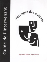 Raymond Lemay, Hayat Ghazal — S'occuper des enfants: Guide de l'intervenant