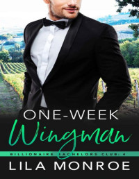 Lila Monroe — One Week Wingman (Billionaire Bachelors Book 10)