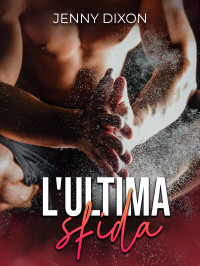 Dixon, Jenny — L'Ultima Sfida (Italian Edition)