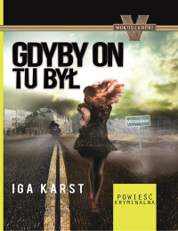 Iga Karst — Gdyby on tu był