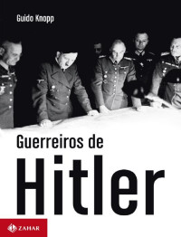 Guido Knopp — Guerreiros de Hitler