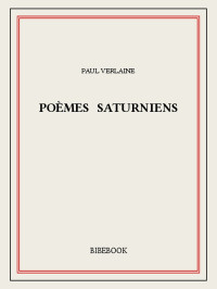 Paul Verlaine [Verlaine, Paul] — Poèmes saturniens