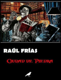 Raúl Frías — Ciudad de Piedra