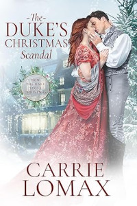 Carrie Lomax — The Duke's Christmas Scandal