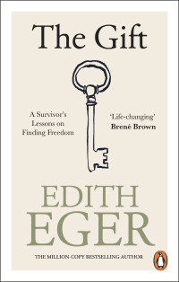 Edith Eger — The Gift