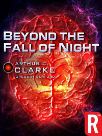 Arthur C. Clarke, Gregory Benford — Beyond the Fall of Night