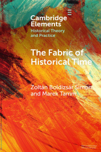 Zoltán Boldizsár Simon & Marek Tamm — The Fabric of Historical Time