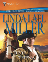 Linda Lael Miller — Here and Then